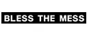 Bless the mess